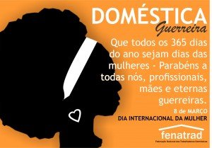 Doméstica Guerreira! Dia Internacional da Mulher