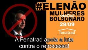 #ELENÃO – A Fenatrad apoia a luta contra o retrocesso!