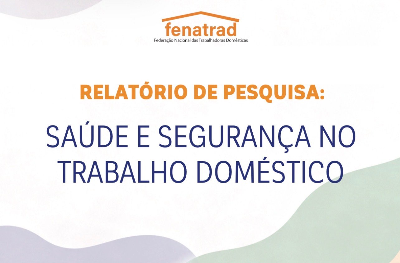 RELATÓRIO DE PESQUISA: SAÚDE E SEGURANÇA NO TRABALHO DOMÉSTICO